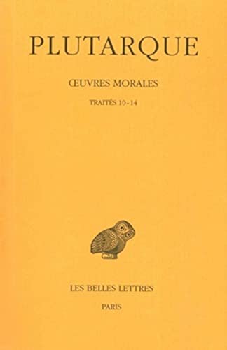 Oeuvres morales Tome II : traites 10-14. Consolation a Apollonios. Preceptes de sante. Preceptes ...