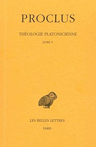 Beispielbild fr Theologie platonicienne, Livre V (Collection Des Universites De France Serie Grecque) (French Edition) zum Verkauf von Gallix