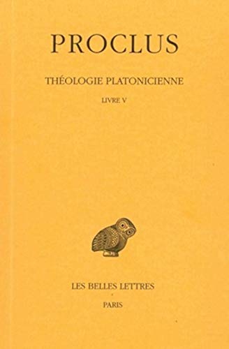 9782251003863: Theologie platonicienne, Livre V (Collection Des Universites De France Serie Grecque) (French Edition)