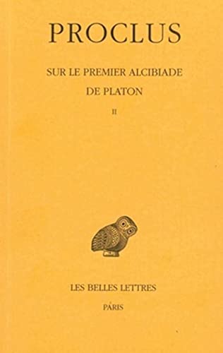 Beispielbild fr Sur le premier Alcibiade de Platon: Tome II. (Collection Des Universitaes de France,) (French Edition) zum Verkauf von Gallix