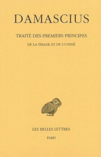 Traité des premiers principes. Tome II: De la triade et de l'unifié