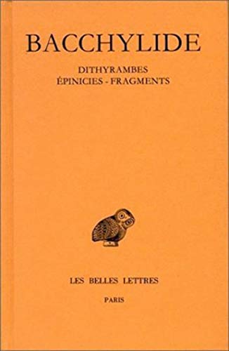 

Bacchylide Dithyrambes. - Epinicies. - Fragments [first edition]