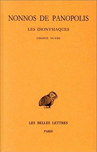 Les Dionysiaques. Tome III : Chants VI-VIII