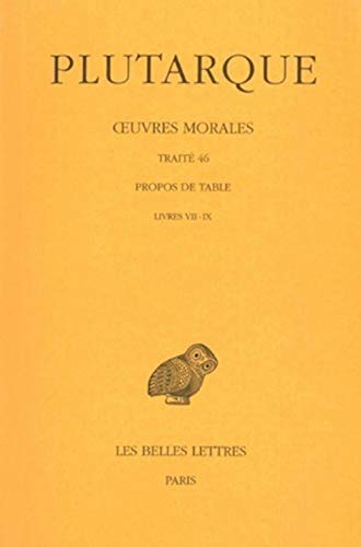 Beispielbild fr Oeuvres morales: Tome IX, 3ème partie : Traité 46. Propos de Table (Livres VII-IX) (Collection Des Universites de France Serie Grecque) (French Edition) [FRENCH LANGUAGE - Soft Cover ] zum Verkauf von booksXpress