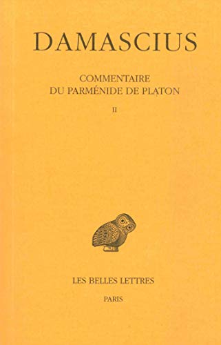 Commentaire du Parménide de Platon. Tome II