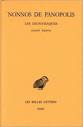 Beispielbild fr Les Dionysiaques: Tome XIII : Chant XXXVII. (Collection Des Universites de France,) (French Edition) zum Verkauf von Gallix