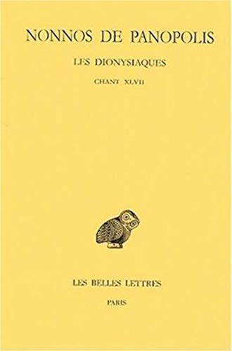 Beispielbild fr Les Dionysiaques: Chant Xlvii: 17 (Collection Des Universites de France,) (French Edition) zum Verkauf von Gallix