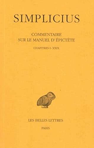 Stock image for Commentaire Sur Le Manuel D'epictete: Chapitres I a Xxix.: Vol 1 for sale by Revaluation Books