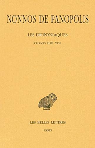 9782251005218: Les dionysiaques: Tome 16, Chants XLIV-XLVI: 438 (Collection Des Universites De France Serie Grecque)