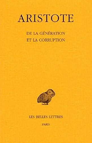 Génération et de la corruption (de la) (Collection Des Universitaes de France) (French Edition) - ARISTOTE