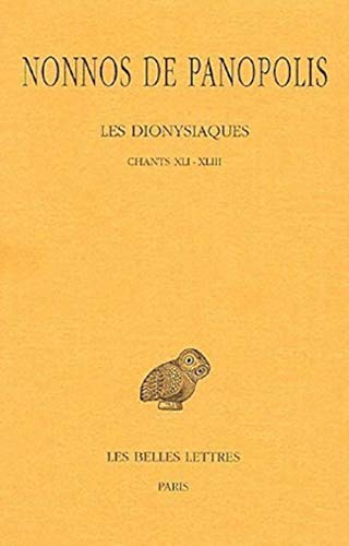 Beispielbild fr Les Dionysiaques: Chants XLI-XLIII (Collection Des Universitaes de France,) (French Edition) zum Verkauf von Gallix