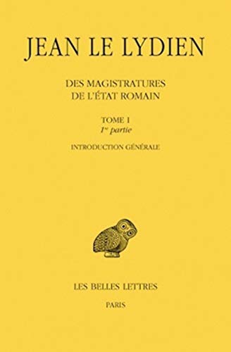 Des Magistratures de l'État romain. Tome I, 1ere partie : Introduction générale. 2e partie, Livre I