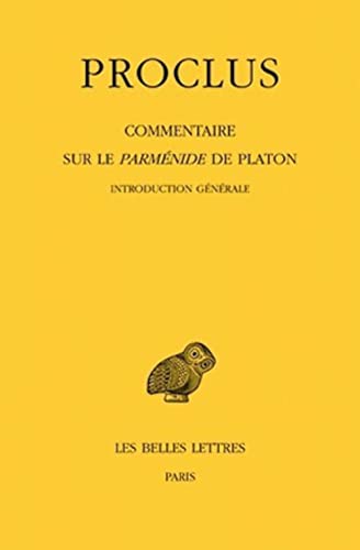 9782251005386: Commentaire sur le Parménide de Platon. Tome I : 1ère partie. Introduction générale. Tome II : 2ème partie. Livre I