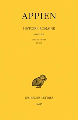 9782251005508: Histoire Romaine: Tome 8, Livre XIII, Guerres civiles, Livre 1: 467