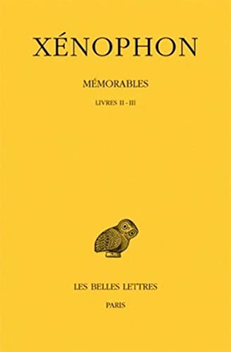 9782251005614: Xenophon: Memorables, Livres II-III: Tome 2, 1er partie, Livres II-III: 477