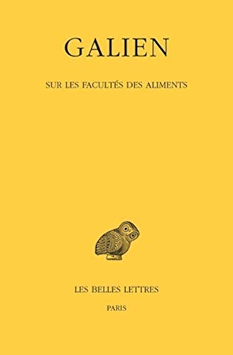 

Galien. Tome V: Sur les facultes des aliments (Collection Des Universites De France Serie Grecque) (French Edition)