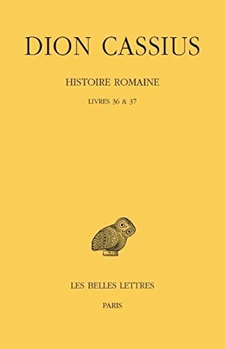 Beispielbild fr Dion Cassius, Histoire Romaine: (Annees 69 a 60): Vol 36-37 zum Verkauf von Revaluation Books