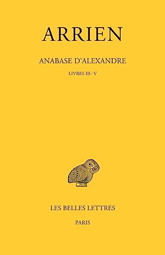 Imagen de archivo de Anabase d'Alexandre. Tome II : Livres III-V a la venta por Librairie Guillaume Bude-Belles Lettres