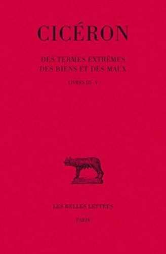 Beispielbild fr Des Termes Extremes Des Biens Et Des Maux: Tome Ii: Livres Iii-v zum Verkauf von Revaluation Books