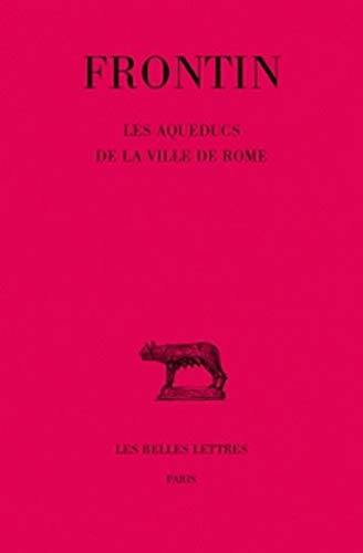 Beispielbild fr Les Aqueducs de la ville de Rome (Collection Des Universites De France) (French and Latin Edition) zum Verkauf von Gallix