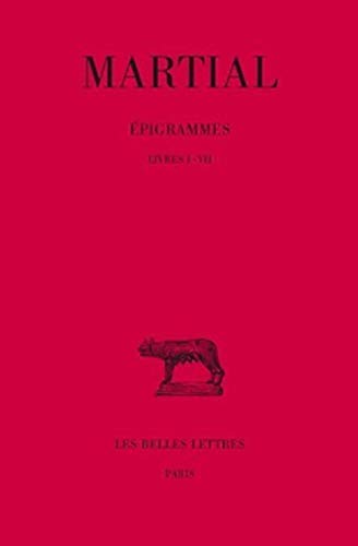 Martial, Epigrammes: Tome I: Livres I-VII (Collection Des Universites de France Serie Latine)