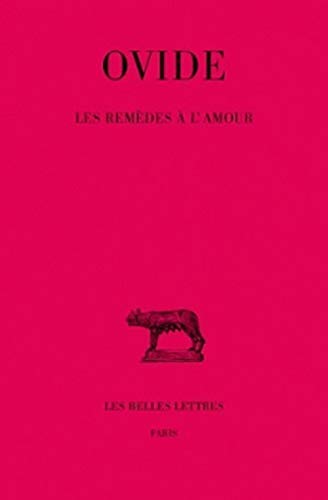 Les RemÃ¨des Ã  l'Amour: Les produits de beautÃ©. - Pour le visage de la femme. (Collection Des Universites De France Serie Latine, 57) (French Edition) (9782251011257) by OVIDE