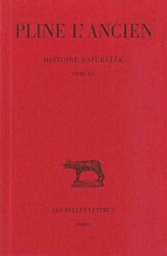 Beispielbild fr Histoire Naturelle. Livre XII. Texte tabli, traduit et comment par A. Ernout. zum Verkauf von Scrinium Classical Antiquity