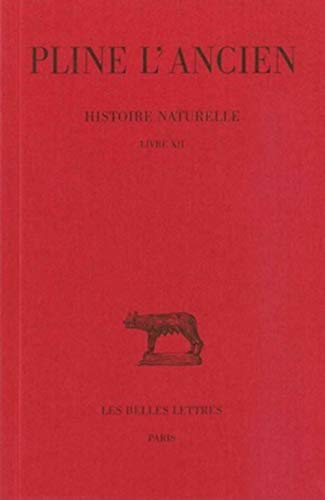 Imagen de archivo de Histoire naturelle: Livre XII. Texte Etabli, Traduit et Commente par A. Ernout. [Des Arbres]. (Collection des Universites de France Serie Latine) a la venta por Zubal-Books, Since 1961