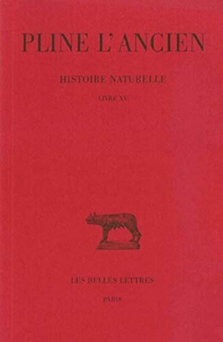 9782251011653: Histoire naturelle : livre 15 de sla nature des arbres fruitiers: Livre XV (de la Nature Des Arbres Fruitiers): 157 (Collection des Universites de France: Latine)