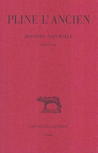 Beispielbild fr Histoire naturelle: Livre XIX. Texte Etabli, Traduit et Commente par J. Andre [Nature du lin et faits merveilleux]. (Collection des Universites de France Serie Latine) zum Verkauf von Zubal-Books, Since 1961