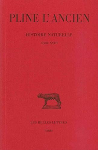 9782251011776: Histoire naturelle : livre 27 remdes par espces: Livre XXVII (Remedes Par Especes): 155 (Collection Des Universites De France)