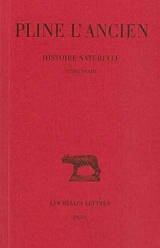 Beispielbild fr Histoire Naturelle: Livre XXXIII (Nature Des Metaux): Vol 33 zum Verkauf von Revaluation Books
