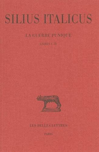 HARDBACK - Silius Italicus: La Guerre Punique. Tome (Volume) I (1). Livres I - IV. Texte établi e...