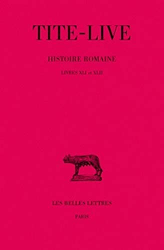Beispielbild fr Histoire Romaine: Livres Xli Et Xlii: Vol 31 zum Verkauf von Revaluation Books