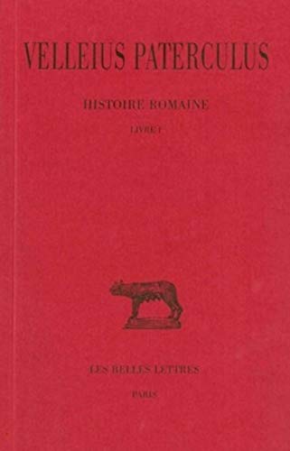 Beispielbild fr Velleius Paterculus: Histoire Romaine, Tome I, Livre I (Collection Des Universites De France Serie Latine) zum Verkauf von Powell's Bookstores Chicago, ABAA
