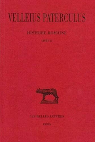 Imagen de archivo de Velleius Paterculus: Histoire Romaine, Tome II, Livre II (Collection Des Universites De France Serie Latine) a la venta por Powell's Bookstores Chicago, ABAA