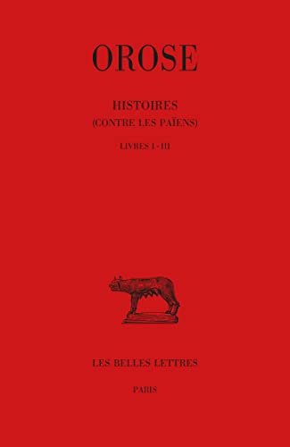 9782251013473: Histoires contre les paens: Tome 1, Livres I-III: 291 (Collection Des Universites De France Serie Latine)