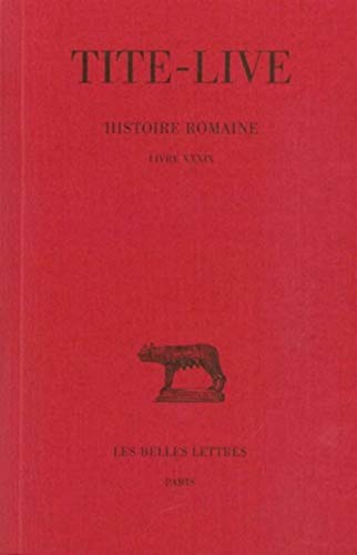 9782251013732: Tite-Live, Histoire Romaine: Tome XXIX: Livre XXXIX: 314 (Collection Des Universites De France Serie Latine)