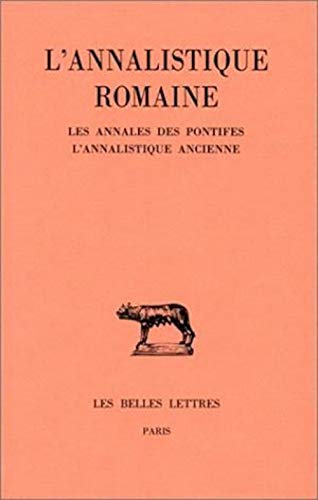 9782251013923: L'Annalistique romaine.: Tome 1 : Les Annales des pontifes. L'Annalistique ancienne (fragments): 331 (Collection Des Universites De France Serie Latine)