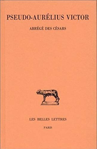 Beispielbild fr Pseudo-Aurelius Victor: Abrege Des Cesars (Collection Des Universites de France Serie Latine) zum Verkauf von Revaluation Books