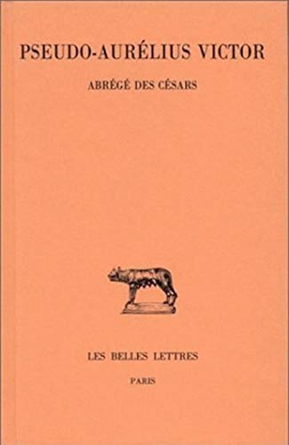 Abrégé des Césars - Pseudo-Aurelius Victor et Michel Festy