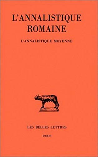 9782251014180: L'Annalistique Romaine: Tome II: l'Annalistique Moyenne: 331 (Collection Des Universites De France)