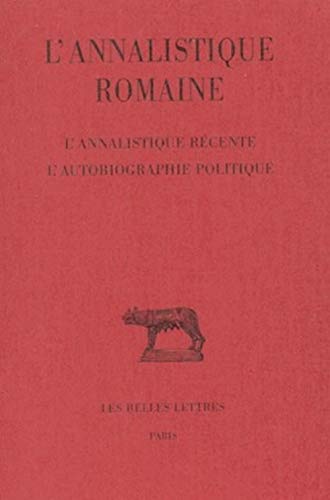 9782251014357: L'annalistique romaine.: tome 3 : L'Annalistique rcente. L'Autobiographie politique: 331 (Collection Des Universites De France)