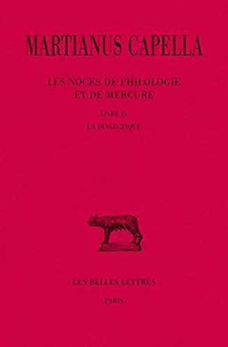 9782251014487: Les Noces de Philologie et de Mercure. Tome IV, Livre IV : La Dialectique