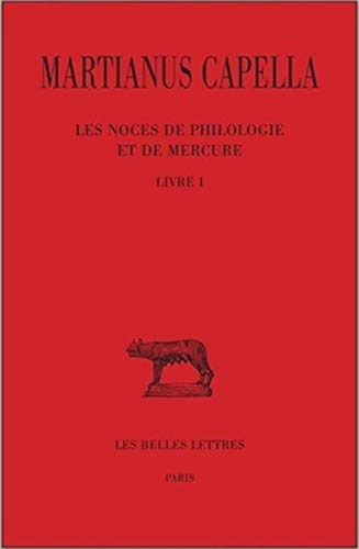 9782251014678: Martianus Capella, Les Noces de Philologie Et de Mercure: Tome I: Livre I: 407 (Collection Des Universites De France Serie Latine)