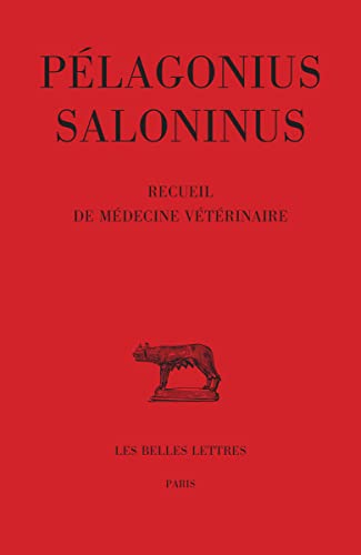 Pelagonius Saloninus, Recueil De Medecine Veterinaire - Pelagonius Saloninus