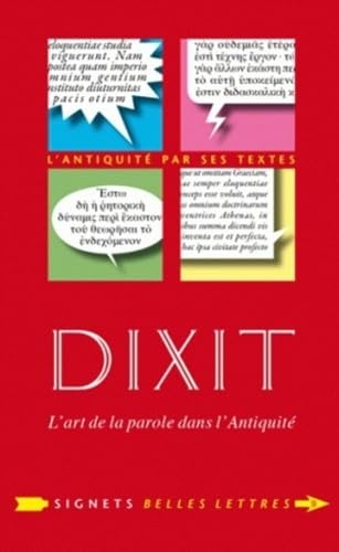 9782251030098: Dixit: L'art de la parole dans l'Antiquit: 9 (Signets Belles Lettres)