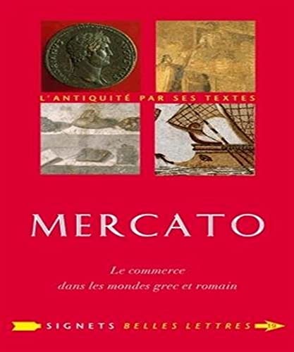 9782251030197: Mercato: Le commerce dans les mondes grec et romain: 19 (Signets Belles Lettres)