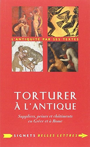 9782251030203: Torturer  l'antique: Supplices, peines et chtiments en Grce et  Rome: 20 (Signets Belles Lettres)