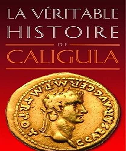 Stock image for La Vritable Histoire de Caligula for sale by Ammareal